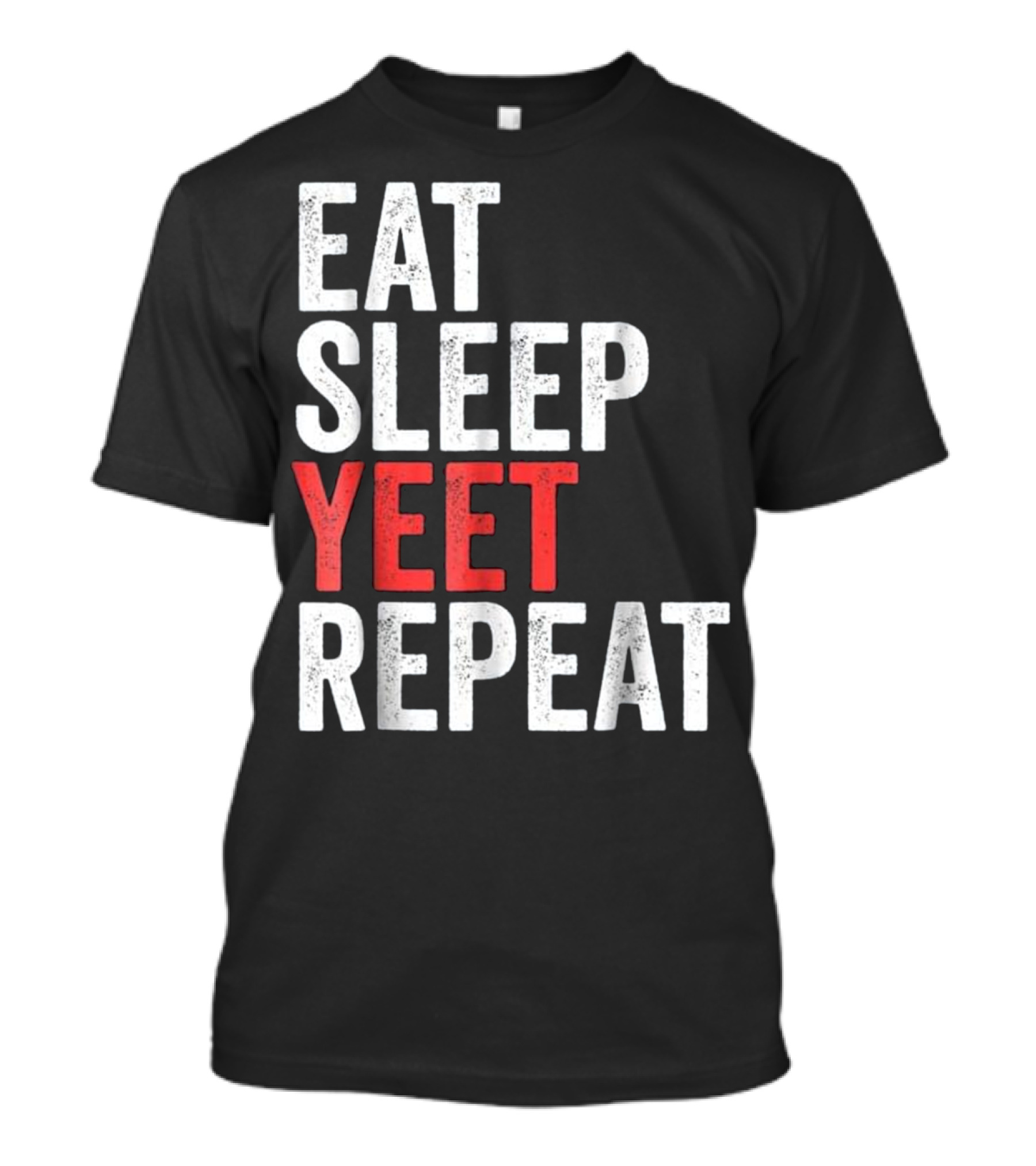 Eat Sleep Yeet Repeat Popular Dan Humor Meme T-Shirt