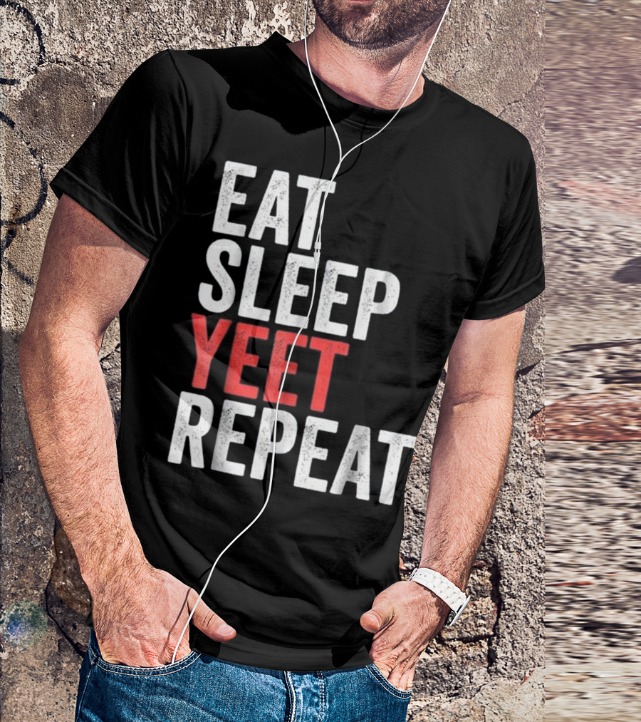 Eat Sleep Yeet Repeat Popular Dan Humor Meme T-Shirt