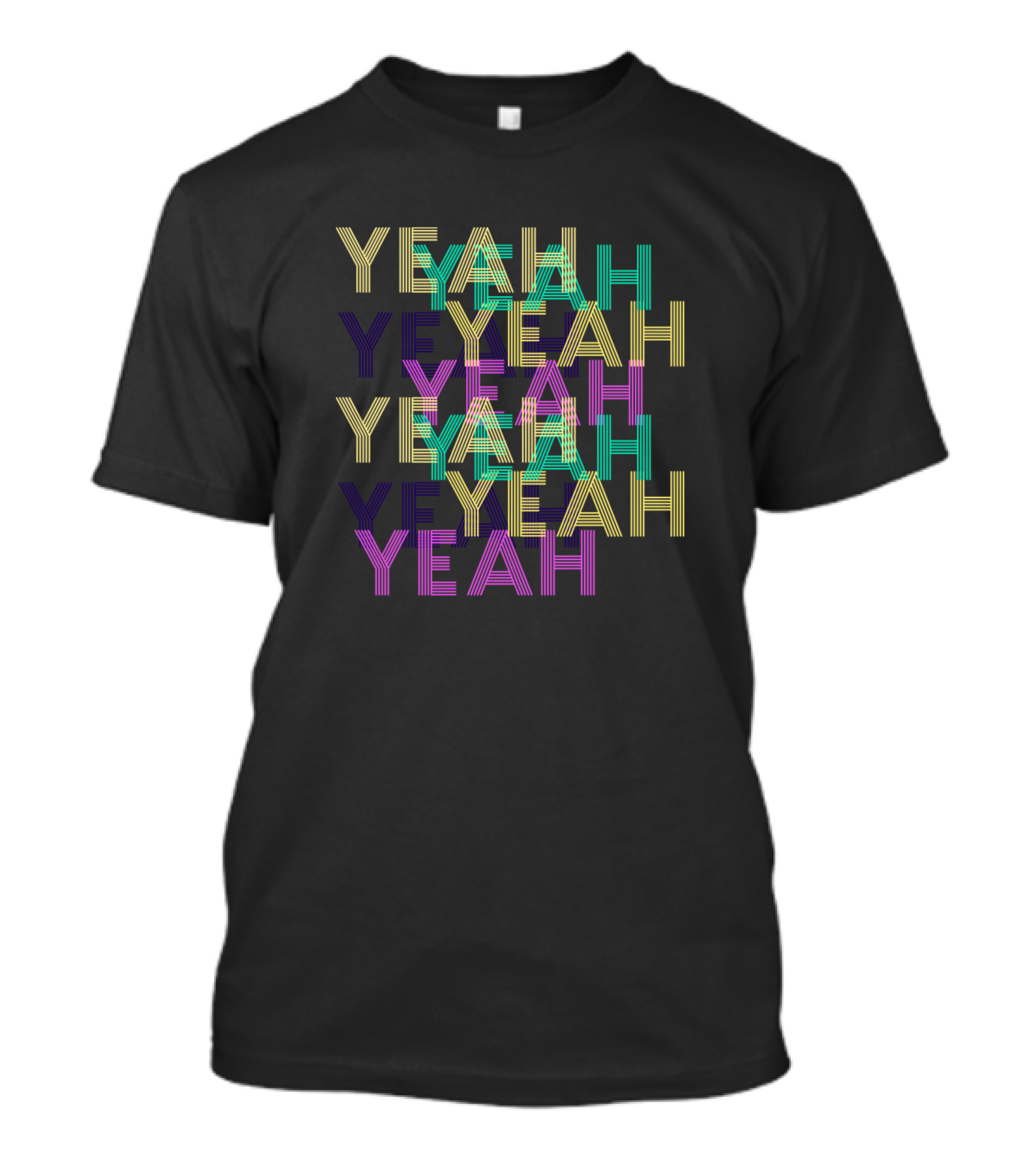YEAH YEAH YEAH YEAH YEAH YEAH T-Shirt