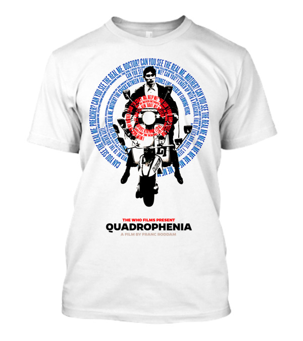Quadrophenia The Who Films Present Can You See The Real Me A Film By Franc Roddam T-Shirt