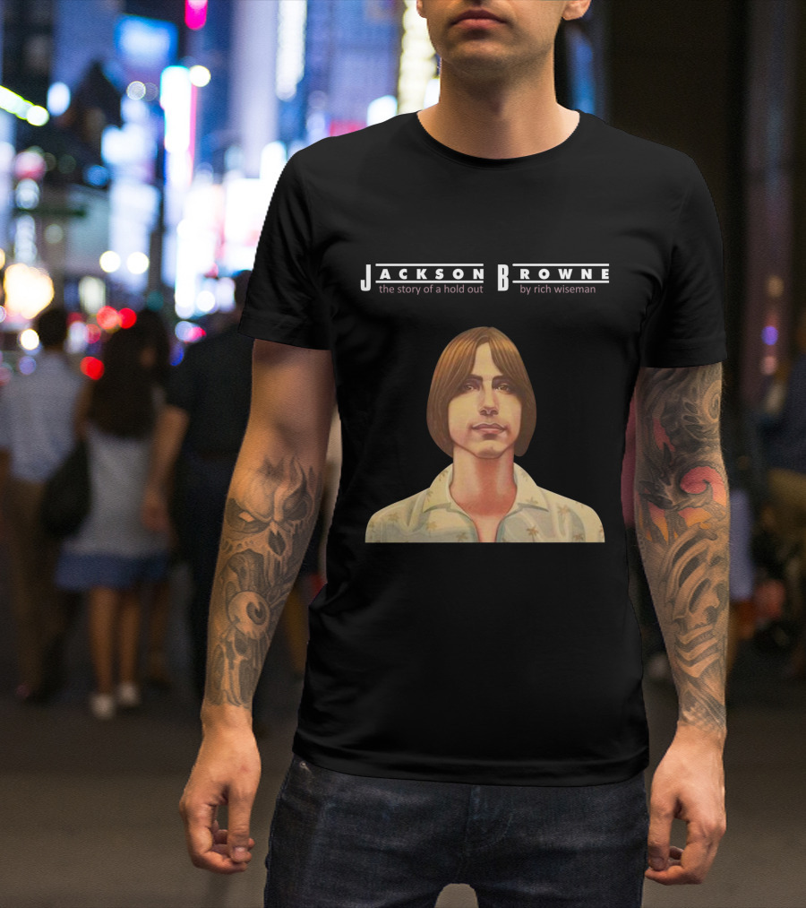 Jackson Browne The Story Of A Hold Out By Rich Wiseman T-Shirt