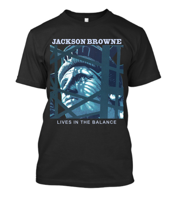 Jackson Browne Lives In The Balance Statue Of Liberty Artwork T-Shirt