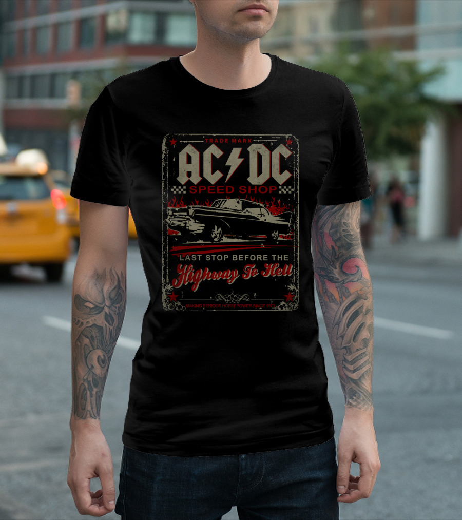 Acdc Speed Shop Last Stop Before The Highway To Hell Making Serious Horsepower Since 1973 T-Shirt