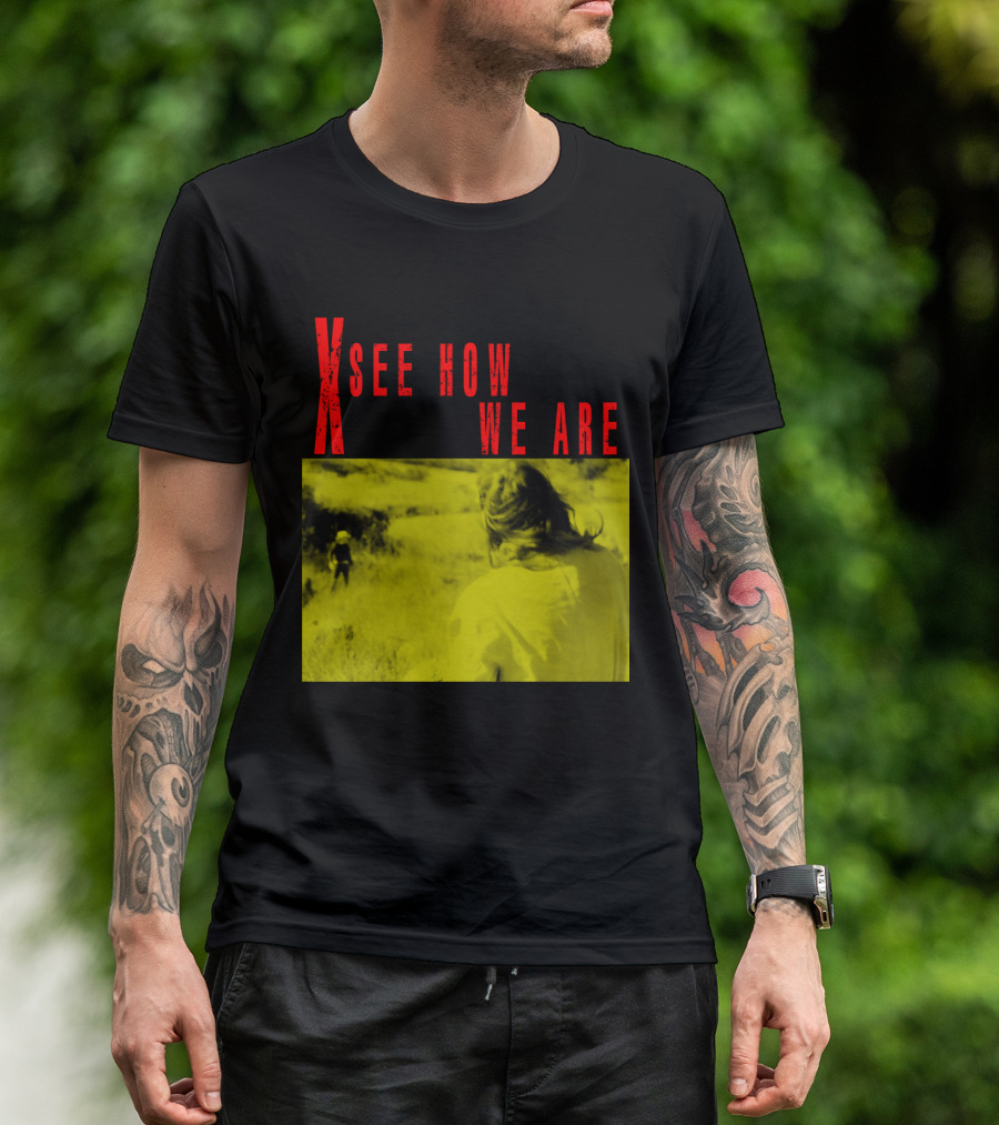 X See How We Are 01 T-Shirt