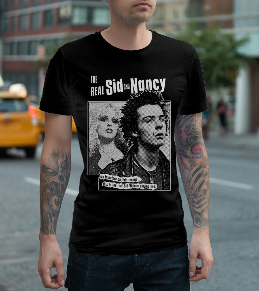 The Real Sid And Nancy No Imitators This Is The Real Sid Vicious Playing Live T-Shirt