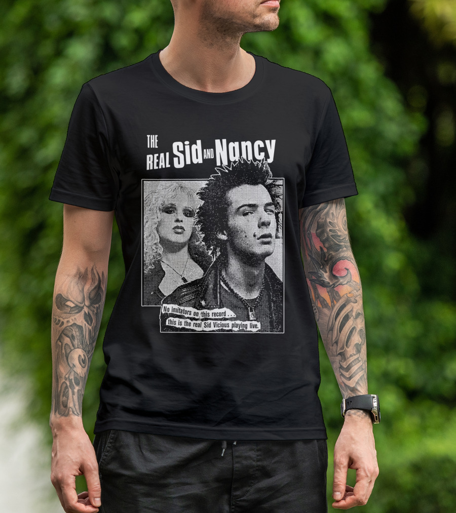 The Real Sid And Nancy No Imitators This Is The Real Sid Vicious Playing Live T-Shirt