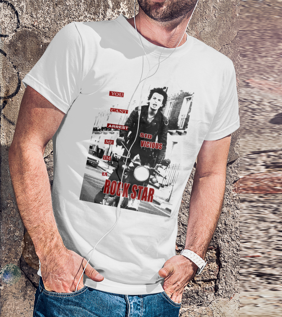 You Can't Arrest Me I'm A Rock Star Sid Vicious T-Shirt