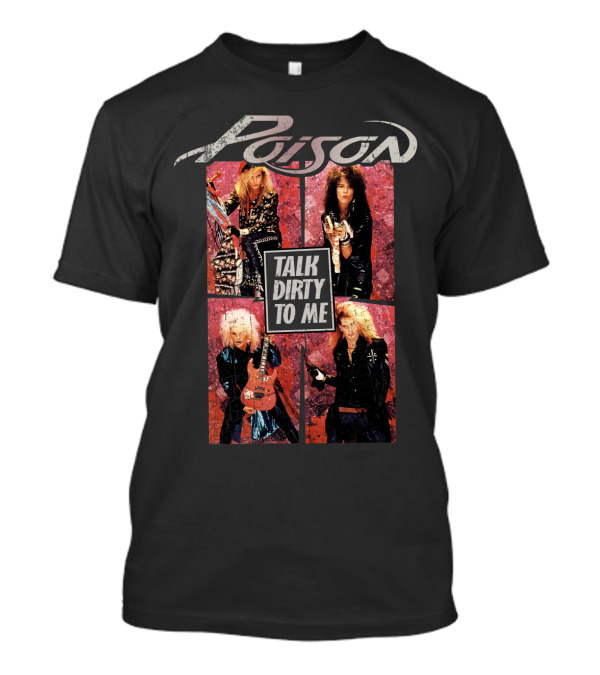 Poison Talk Dirty To Me 80S Rock Band Collage T-Shirt