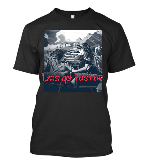Lets Go Faster T-Shirt