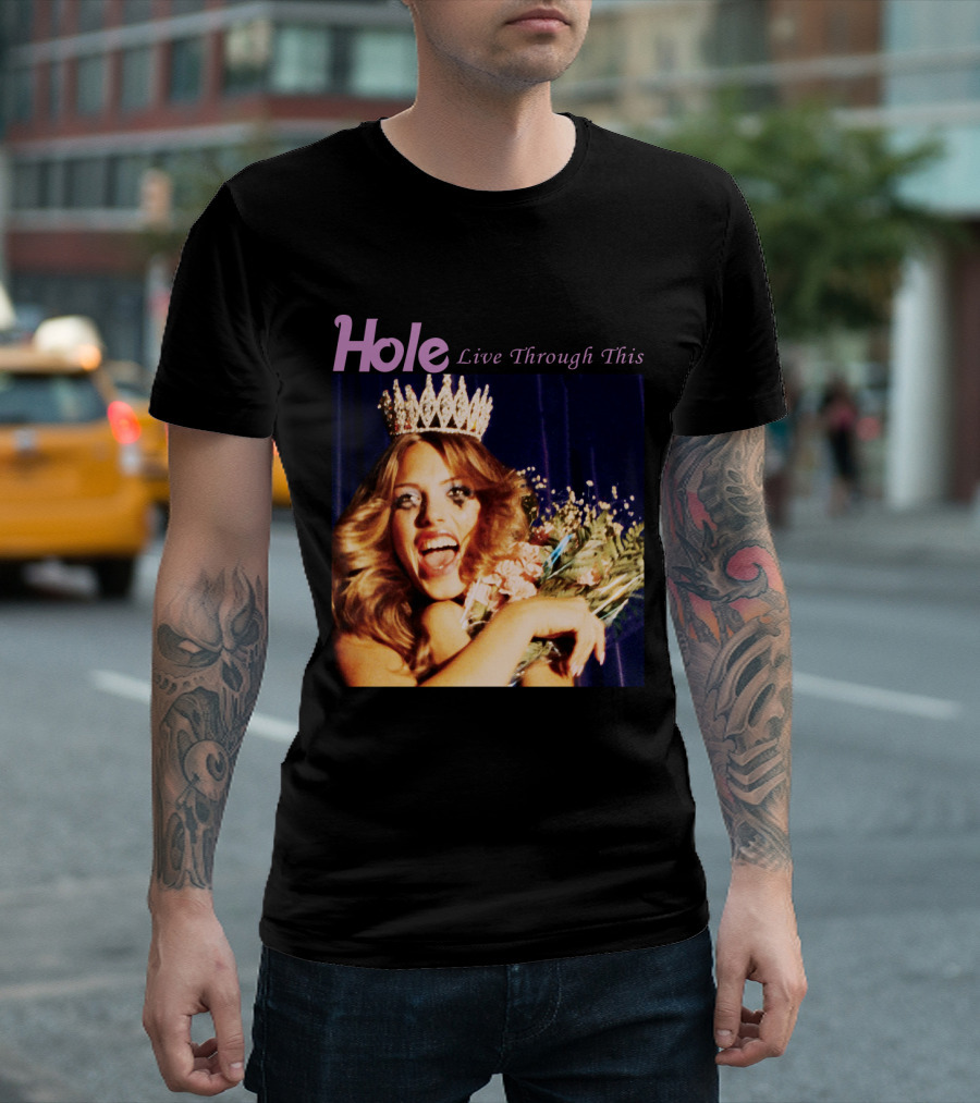 Hole Live Through This Crowned Pageant Winner T-Shirt