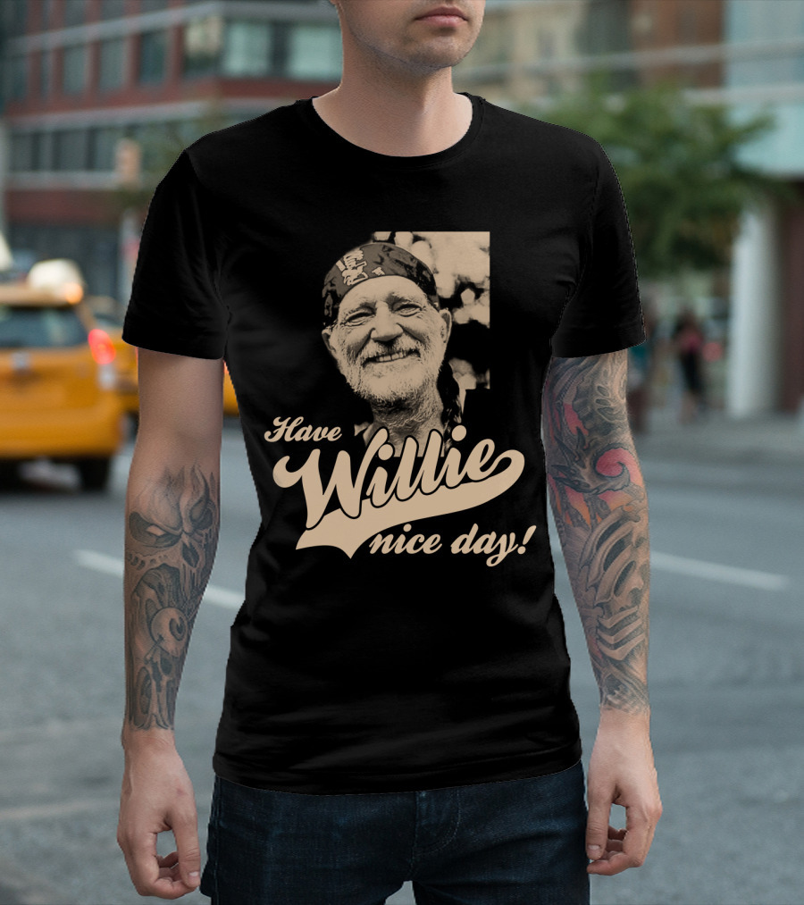 Have Willie Nice Day! T-Shirt