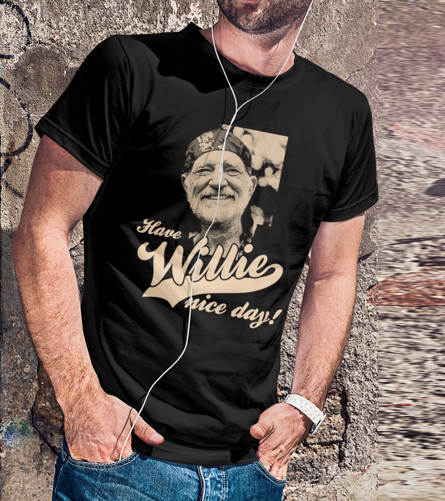 Have Willie Nice Day! T-Shirt
