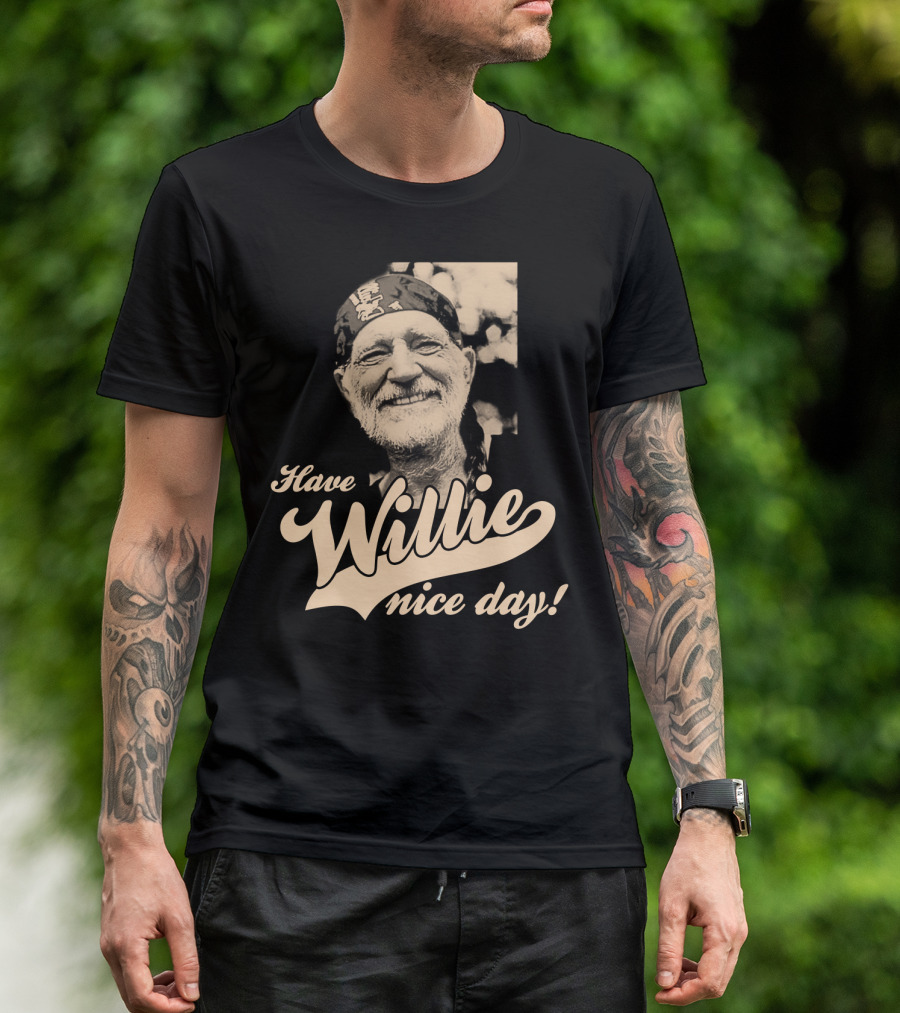 Have Willie Nice Day! T-Shirt