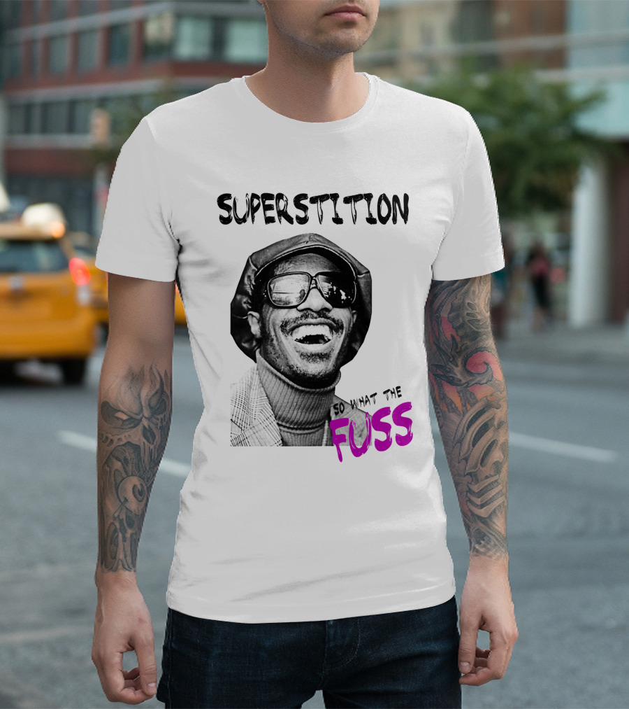 Superstition So What The Fuss T-Shirt