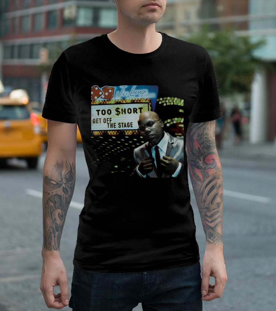 Jive Lounge Presents Too $Hort Get Off The Stage T-Shirt