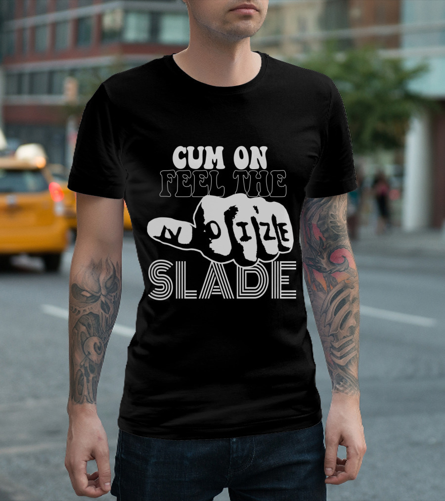 Cum On Feel The Noize Slade T-Shirt