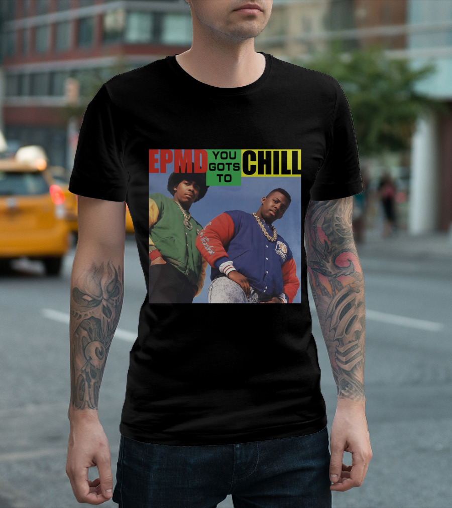Epmd You Gots To Chill Jacket Hip Hop Style T-Shirt