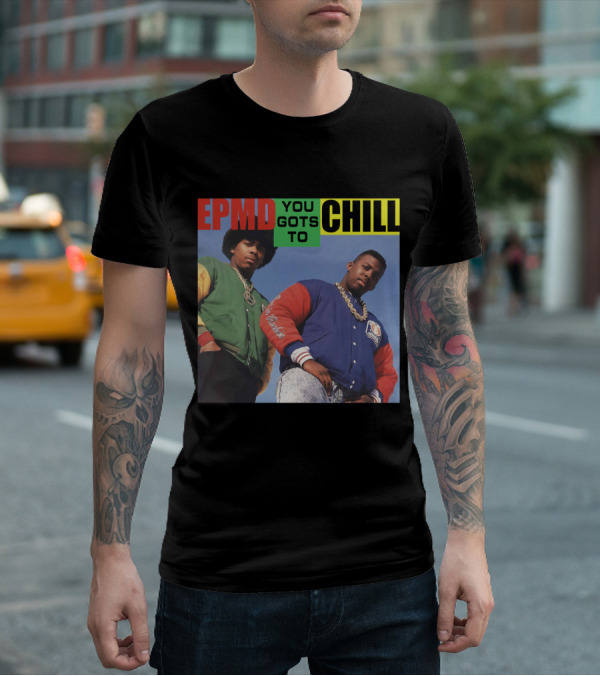 Epmd You Gots To Chill Jacket Hip Hop Style T-Shirt