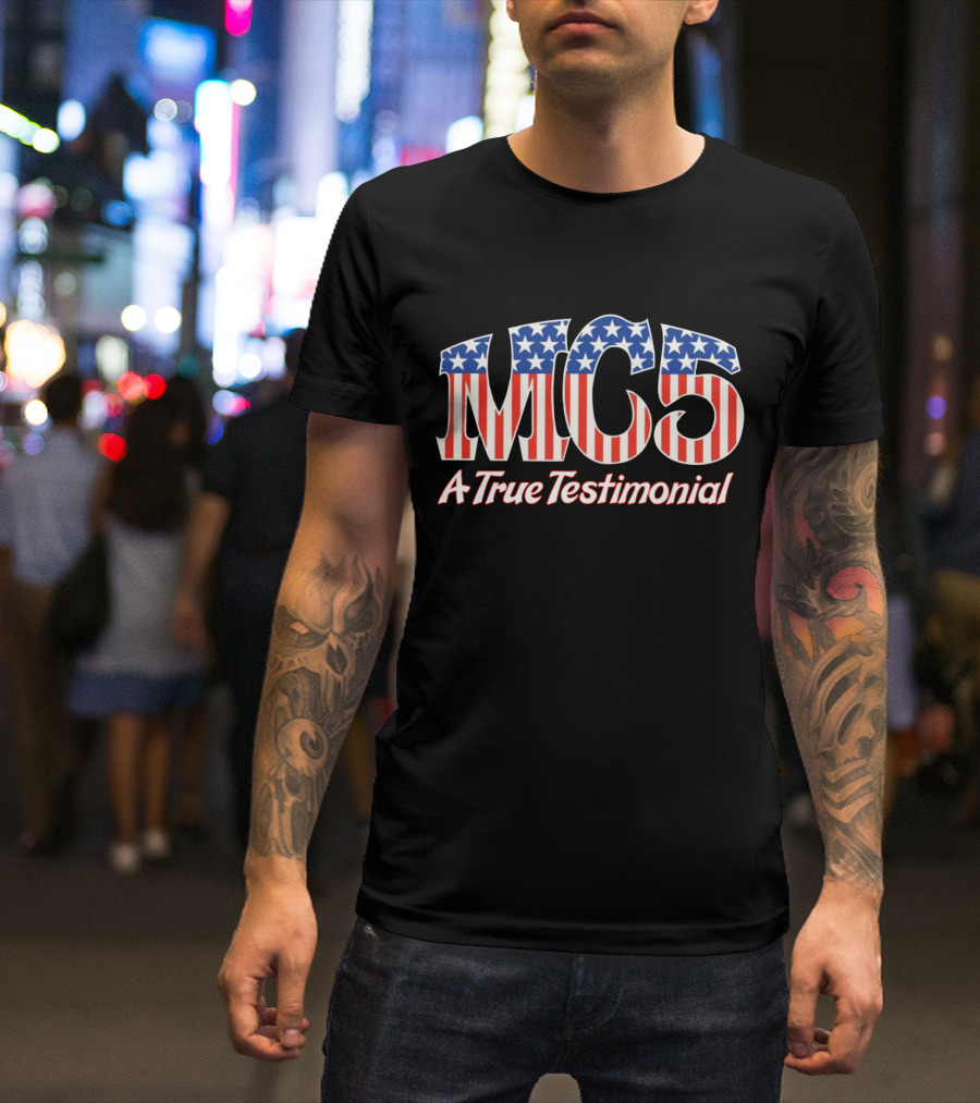 Mc5 A True Testimonial American Flag Tribute T-Shirt