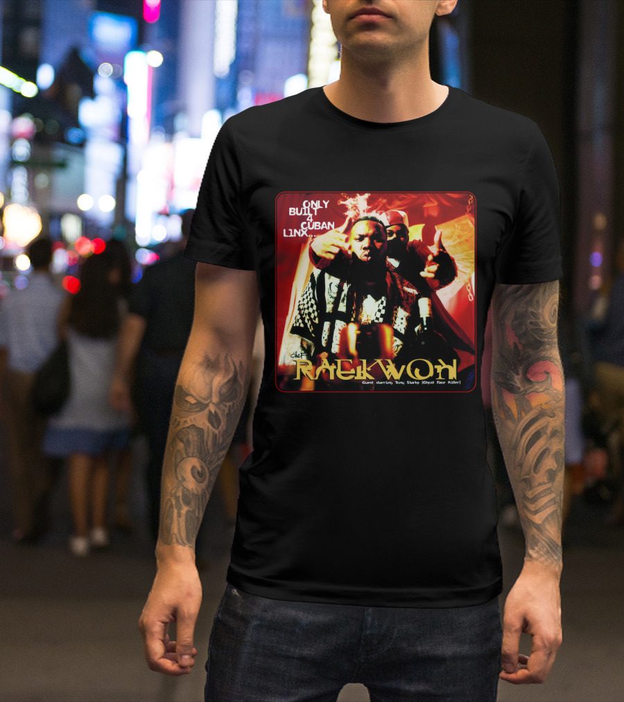 Raekwon Only Built 4 Cuban Linx 1995 Chef Guest Starring Tony Starks Ghost Face Killer T-Shirt