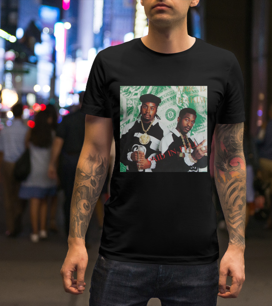 Eric B & Rakim Paid In Full Dollar Bills 1980S Style T-Shirt