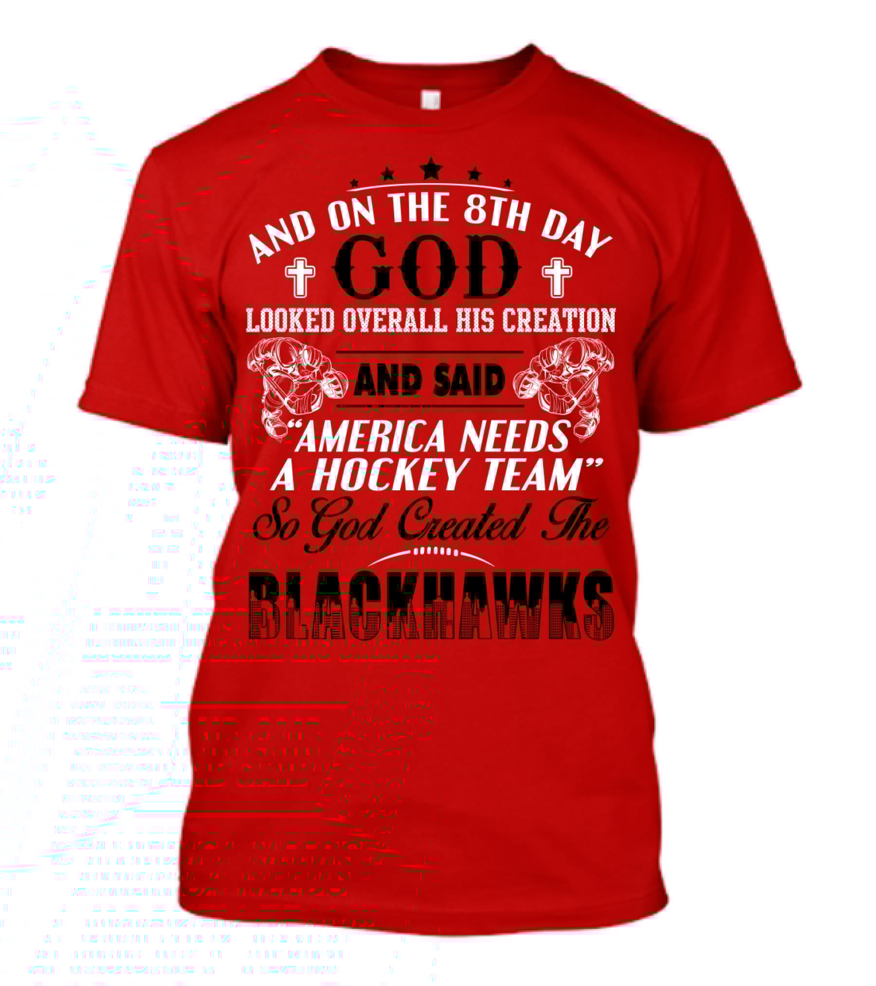 And On The 8th Day God Looked Over All His Creation And Said America Needs A Hockey Team So God Created The Blackhawks T-Shirt