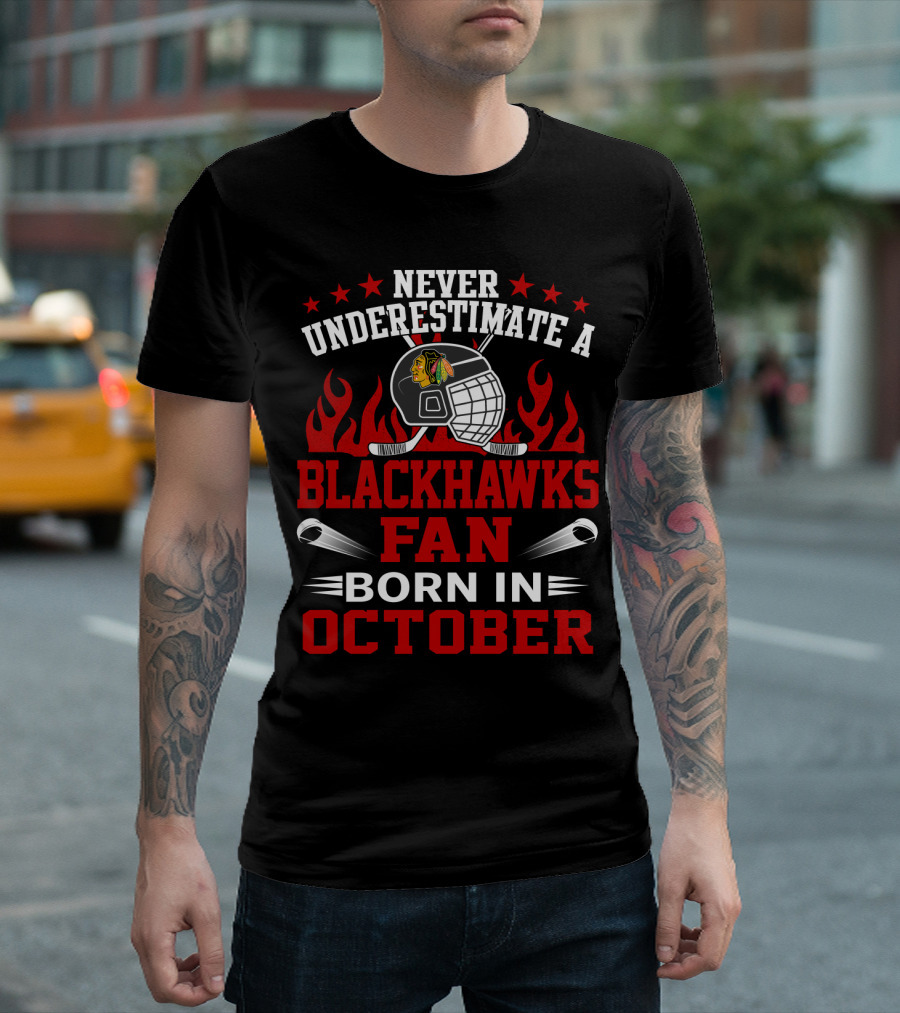 Never Underestimate A Blackhawks Fan Born In October Helmet And Flames Highlighted T-Shirt