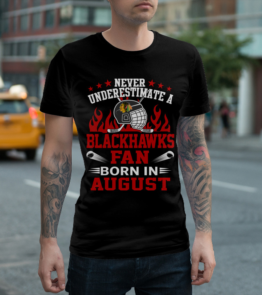 Never Underestimate A Blackhawks Fan Born In August With Hockey Helmet And Flames T-Shirt