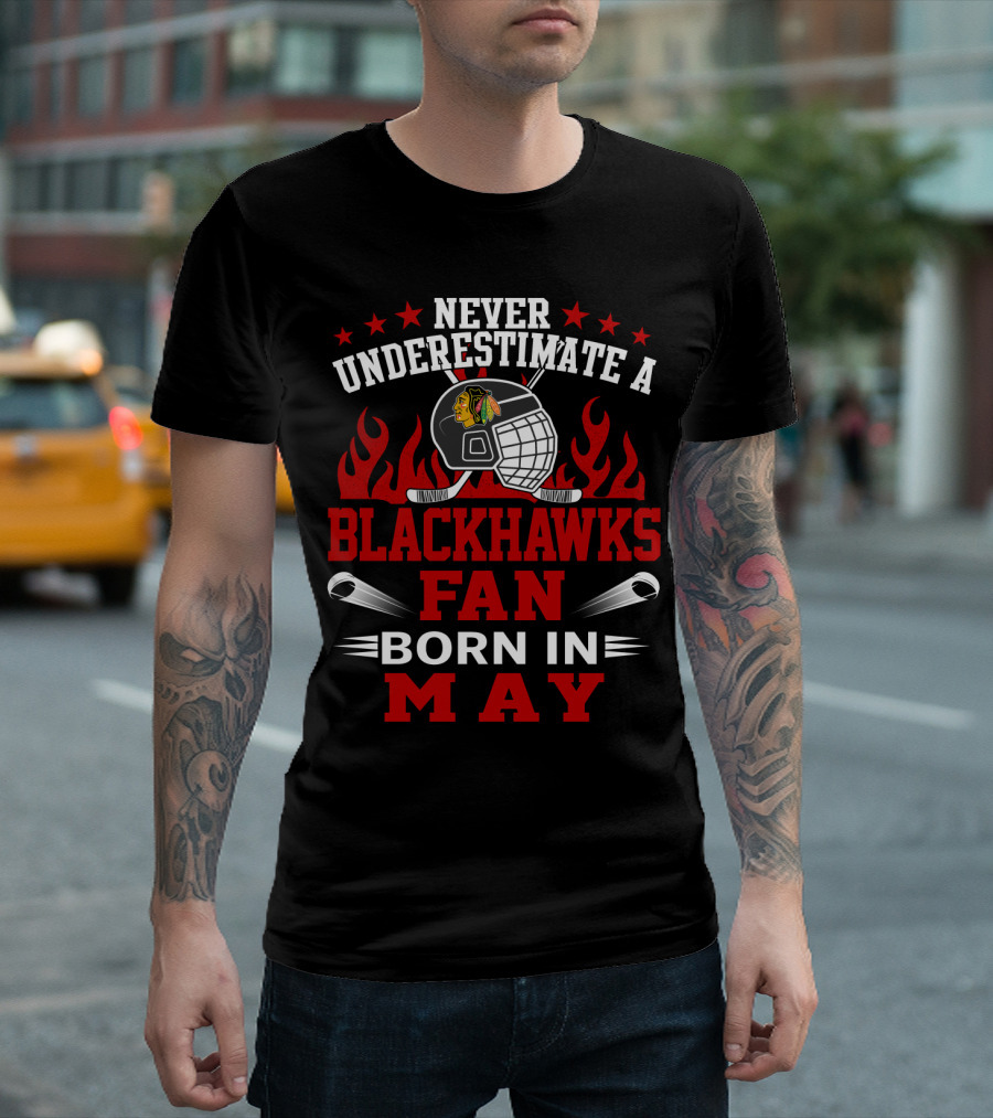 Never Underestimate A Blackhawks Fan Born In May Hockey Passion T-Shirt