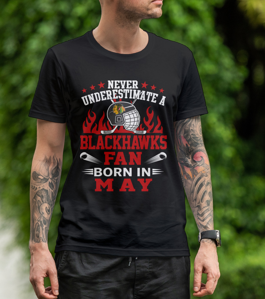 Never Underestimate A Blackhawks Fan Born In May Hockey Passion T-Shirt
