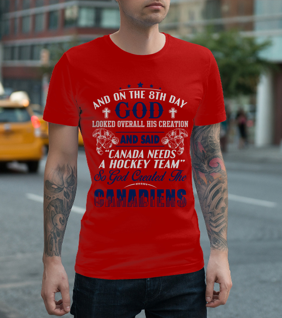 And On The 8th Day God Created The Canadiens Hockey Team T-Shirt