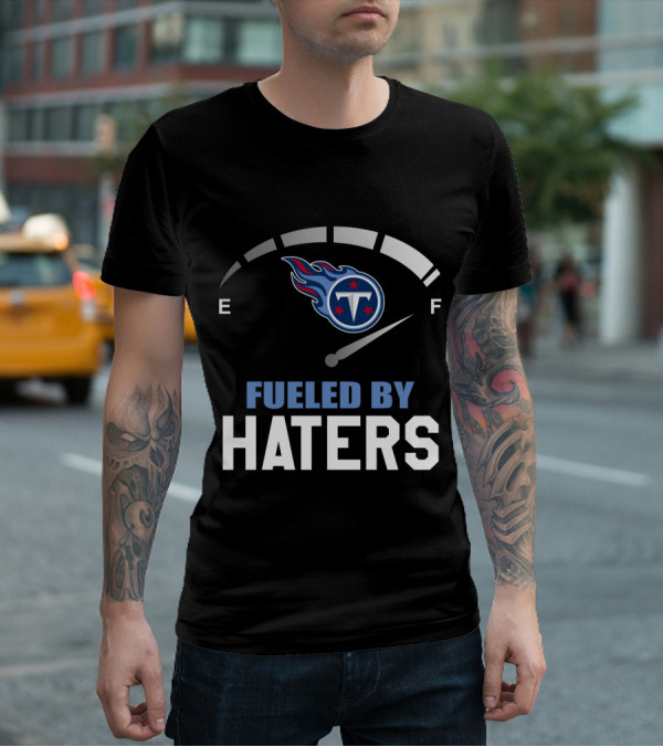 Fueled By Haters Tennessee Titans Gas Gauge Theme T-Shirt