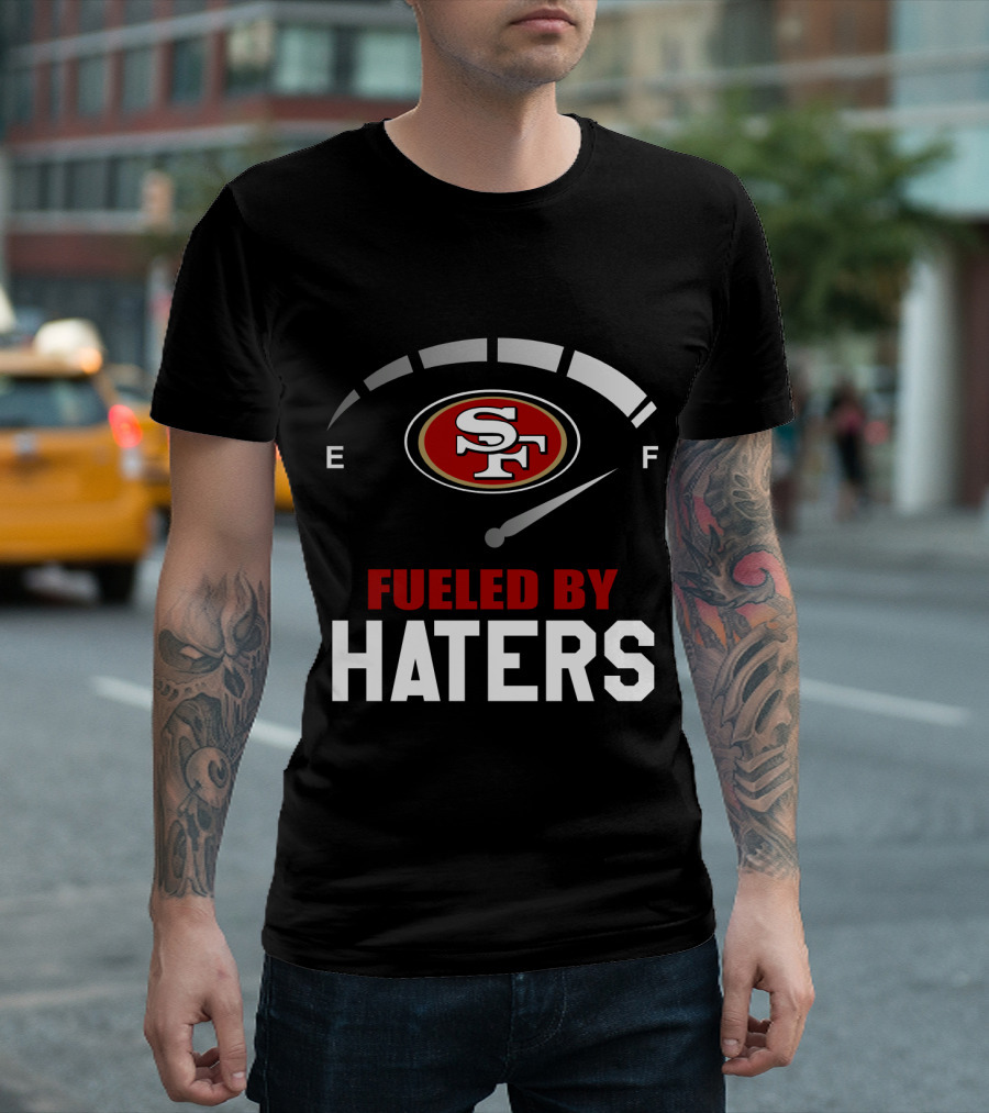 San Francisco 49ers Sf Logo Fueled By Haters T-Shirt