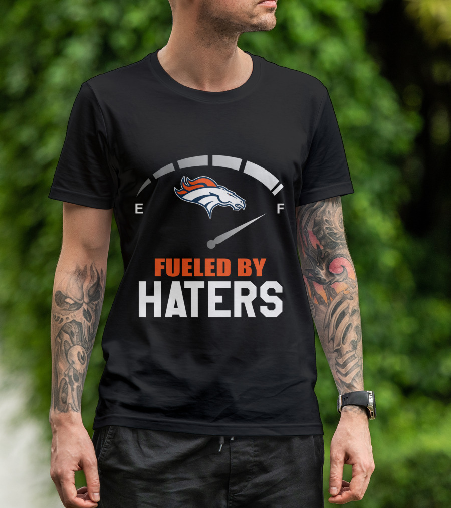 Denver Broncos Fueled By Haters Gauge T-Shirt