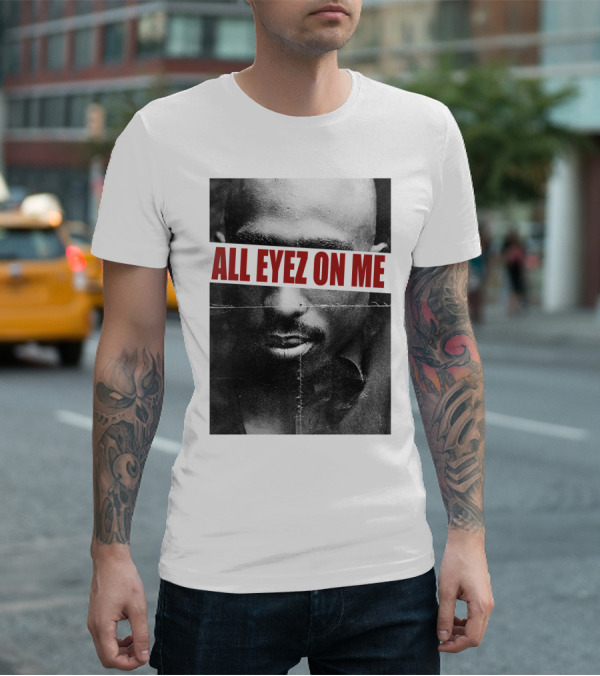 All Eyez On Me Tpsk T-Shirt