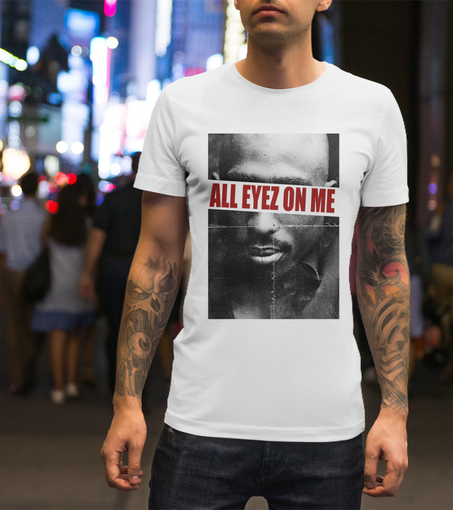 All Eyez On Me Tpsk T-Shirt
