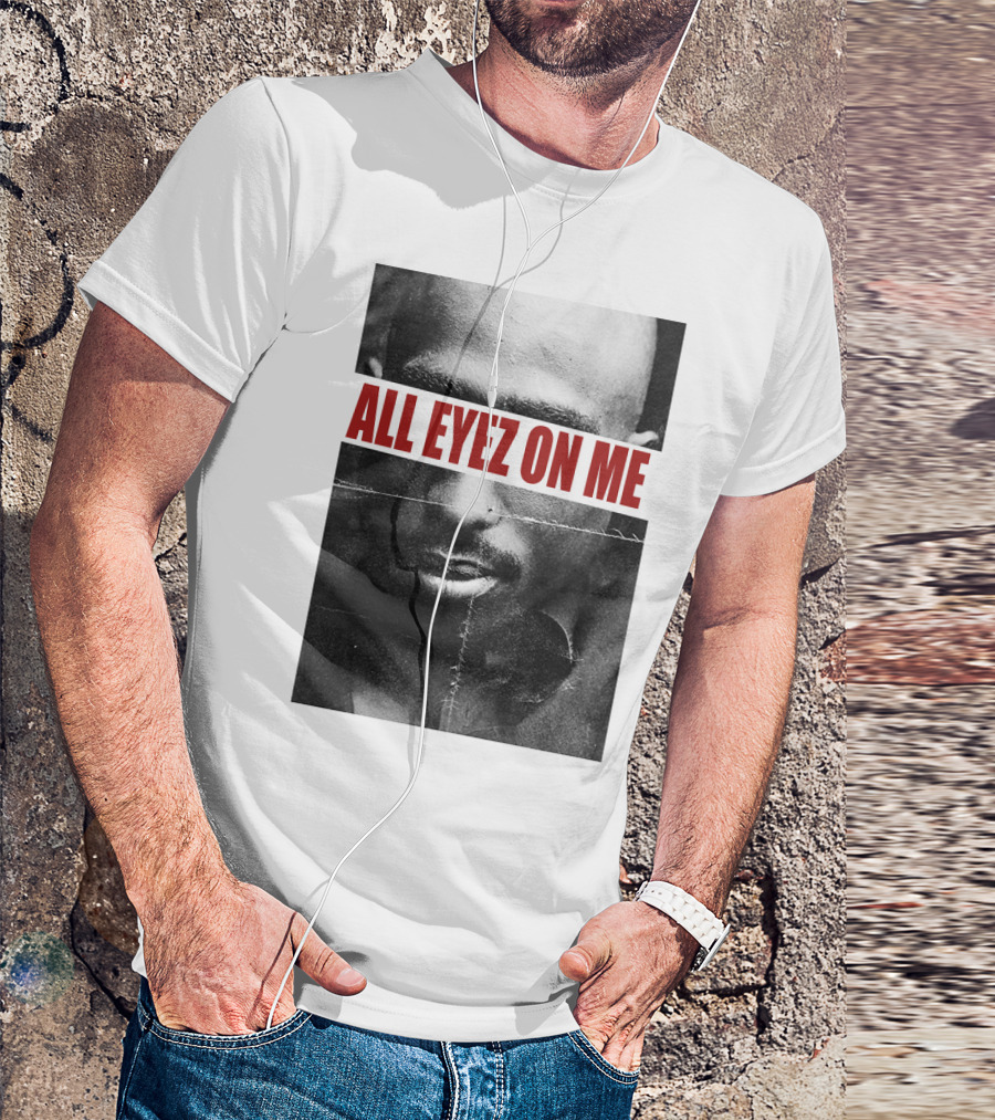 All Eyez On Me Tpsk T-Shirt