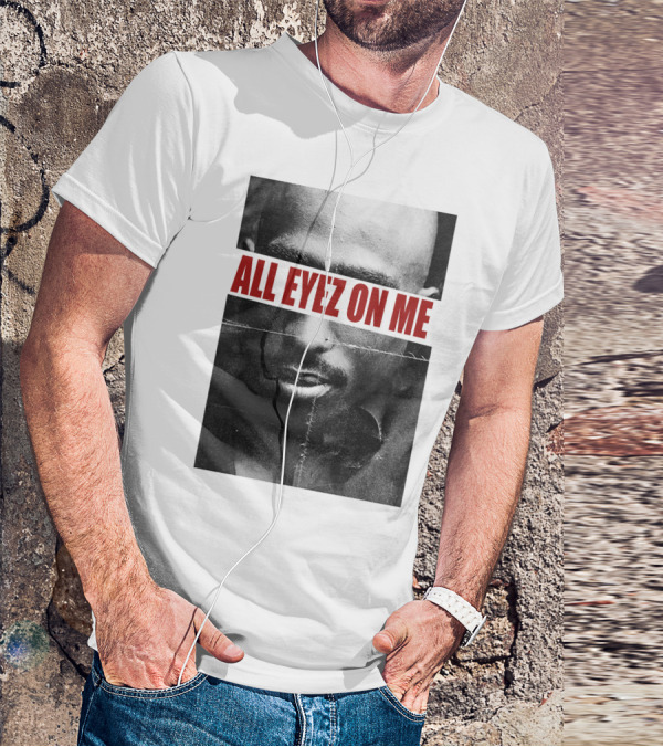 All Eyez On Me Tpsk T-Shirt