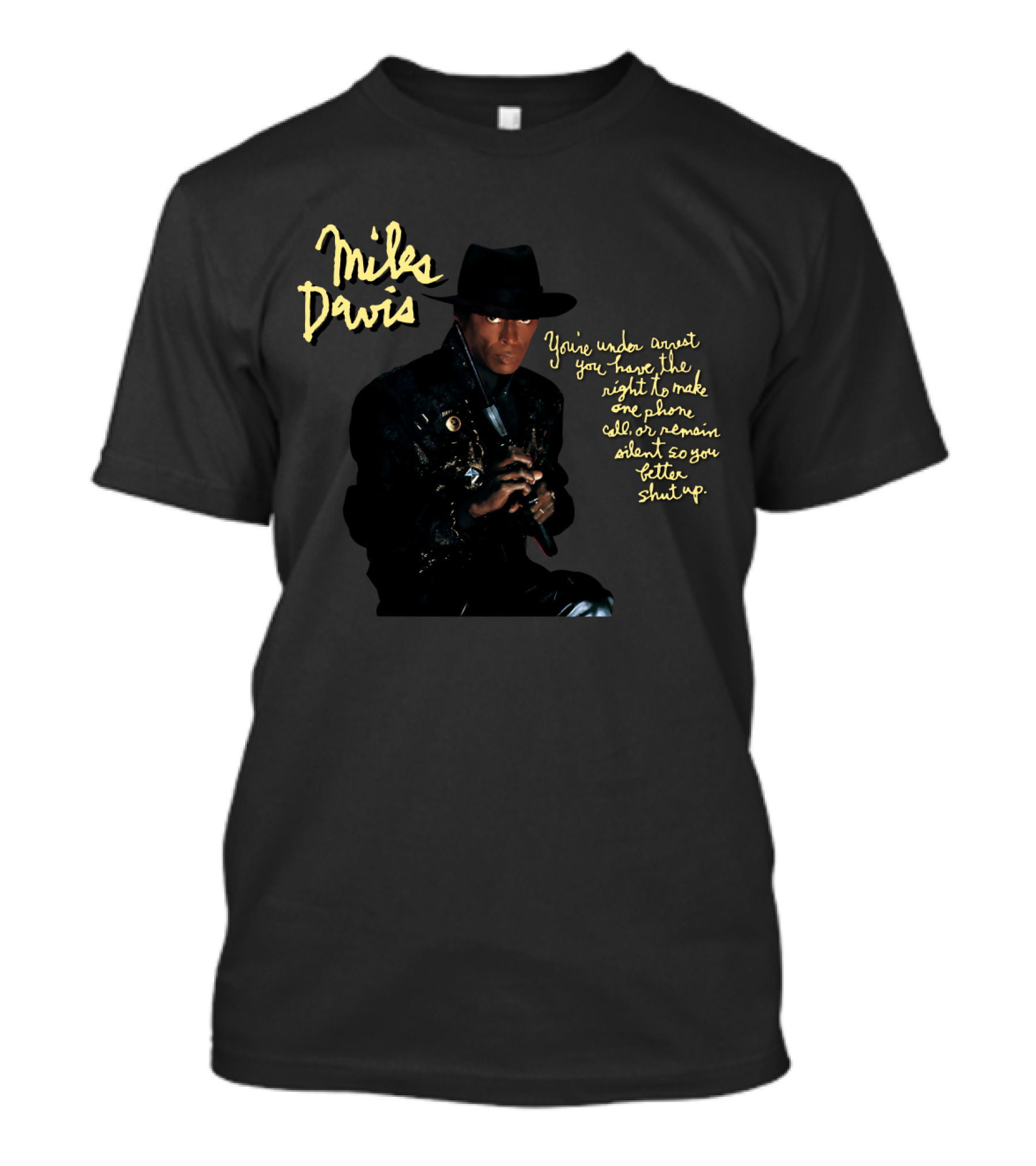 Miles Davis You're Under Arrest Silent Rights Warning T-Shirt
