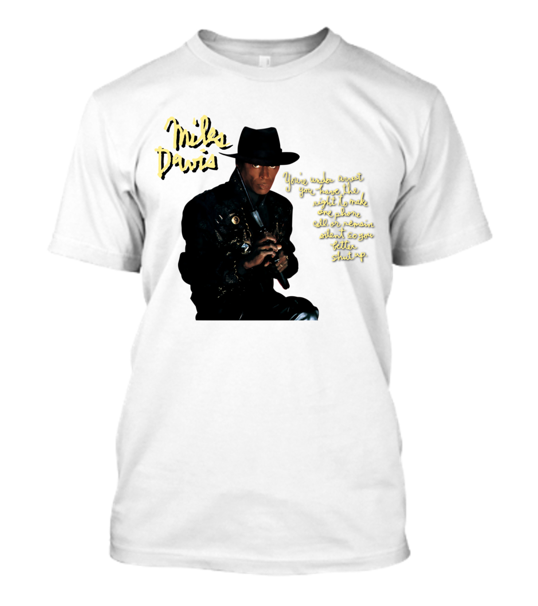 Miles Davis You're Under Arrest Silent Rights Warning T-Shirt
