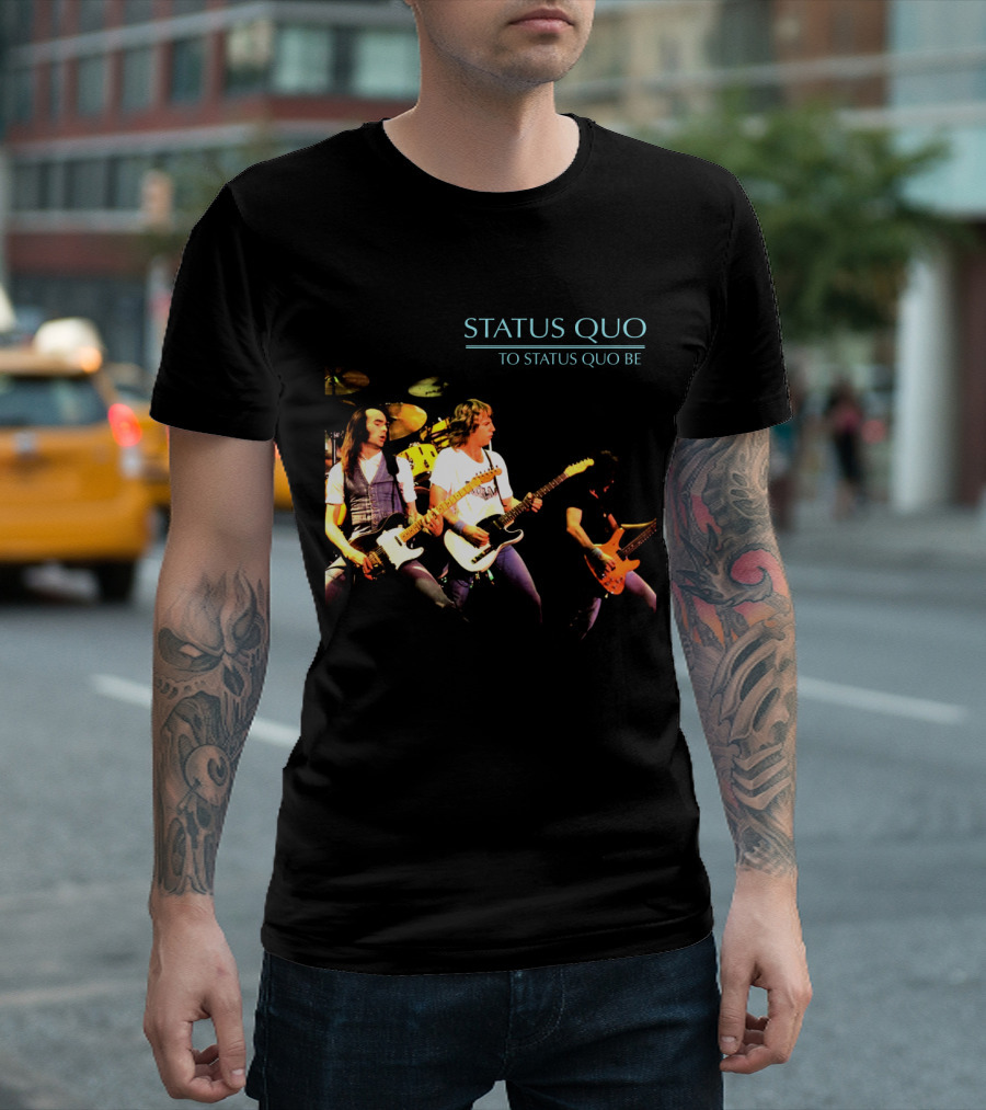 STATUS QUO To Status Quo Be Band Performance T-Shirt
