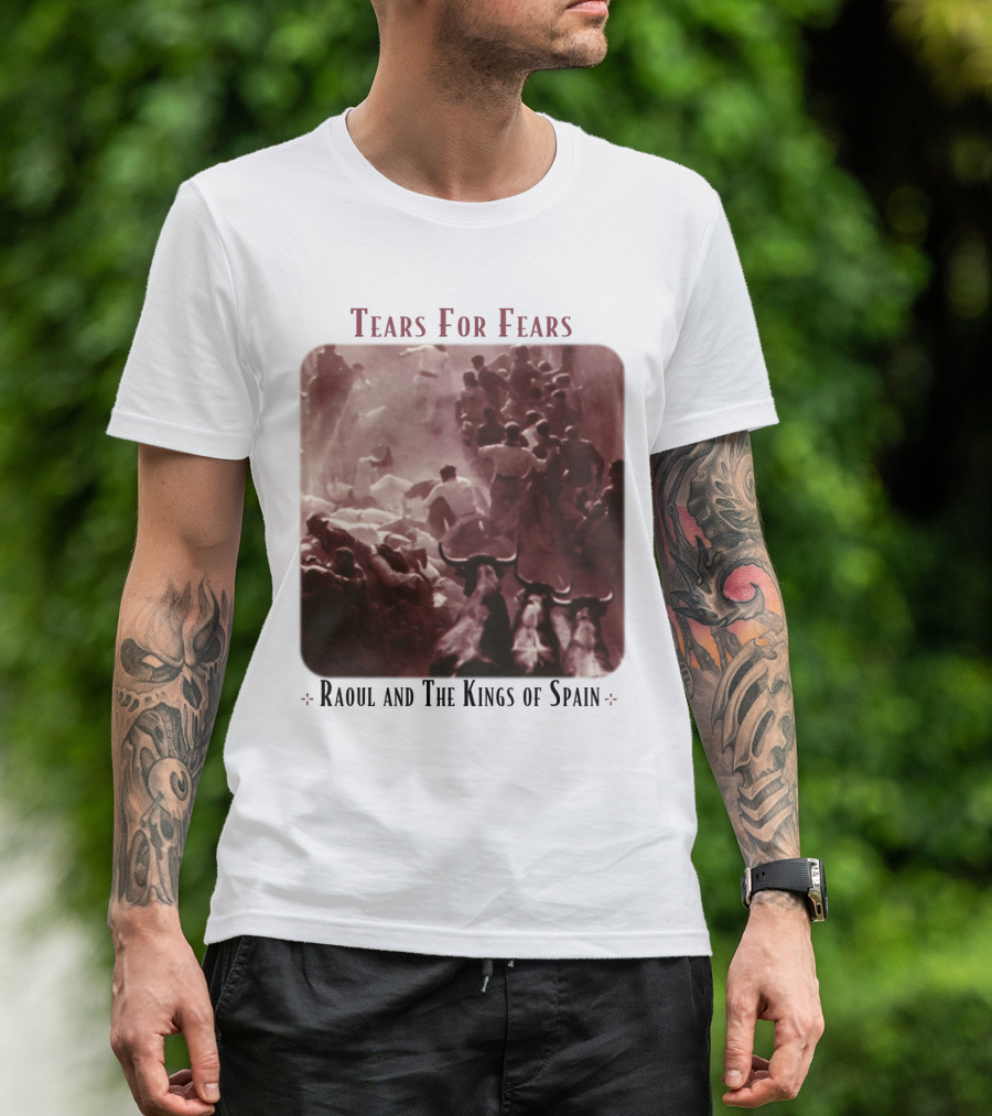 Tears For Fears Raoul And The Kings Of Spain Album Cover Bulls Running Crowd Scene T-Shirt