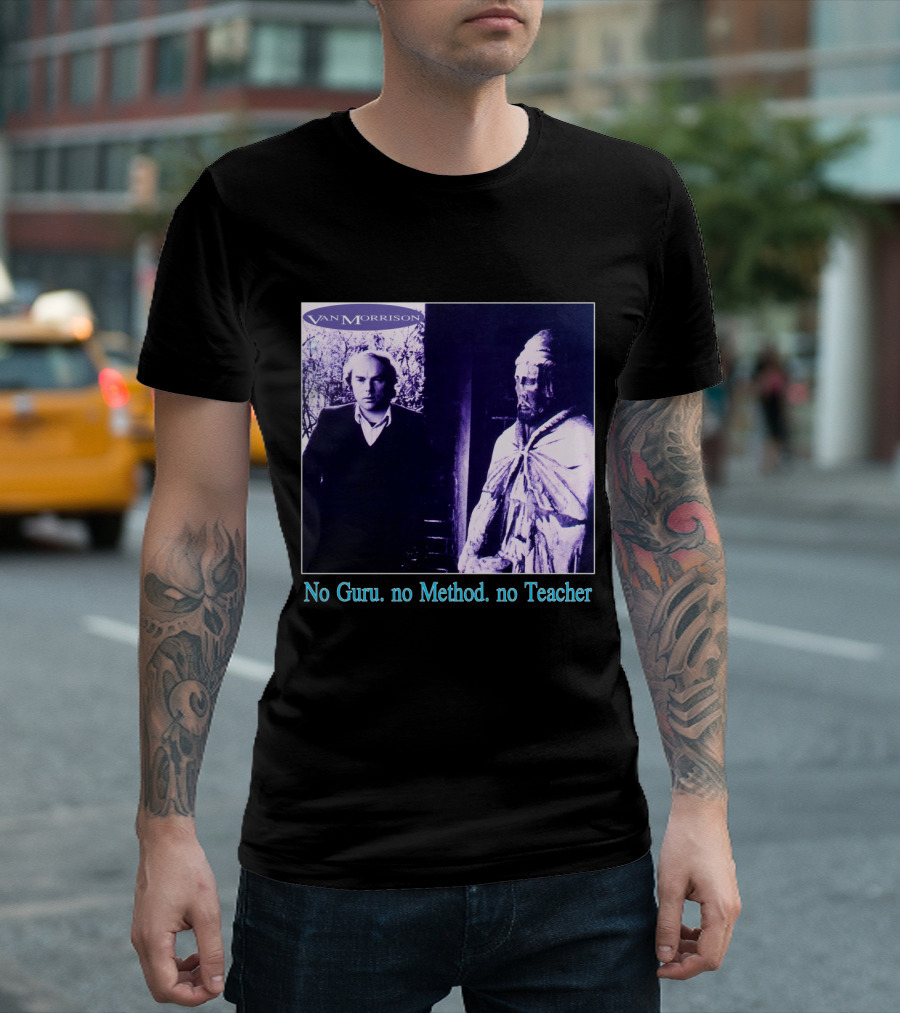 Van Morrison No Guru No Method No Teacher T-Shirt