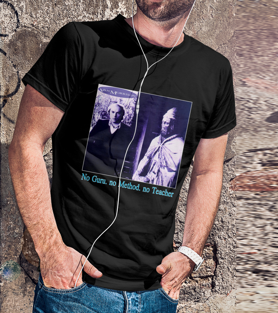 Van Morrison No Guru No Method No Teacher T-Shirt