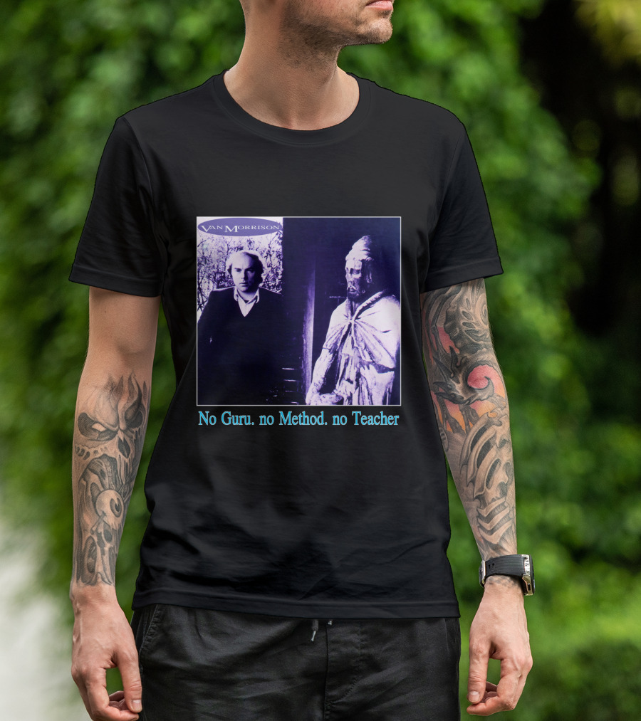 Van Morrison No Guru No Method No Teacher T-Shirt