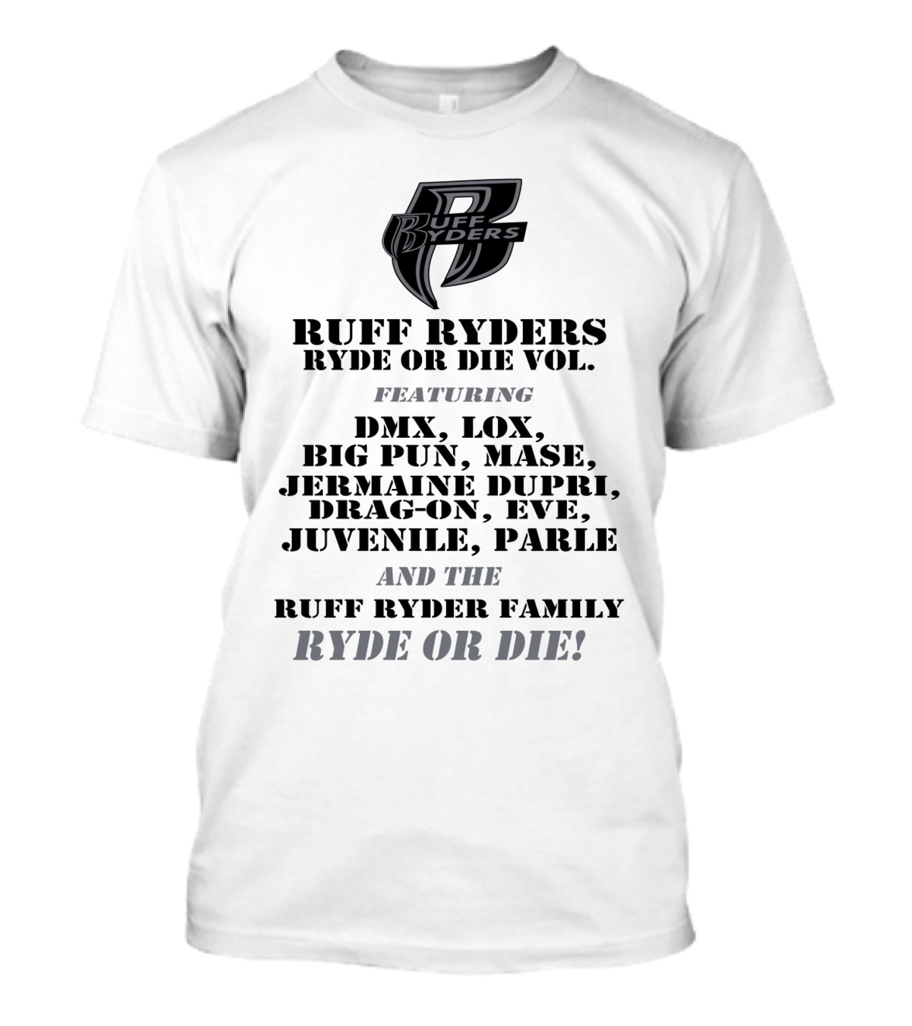 Ruff Ryders Ryde Or Die Vol Featuring Dmx Lox Big Pun Mase Jermaine Dupri Drag-On Eve Juvenile Parle Ruff Ryder Family Ryde Or Die T-Shirt