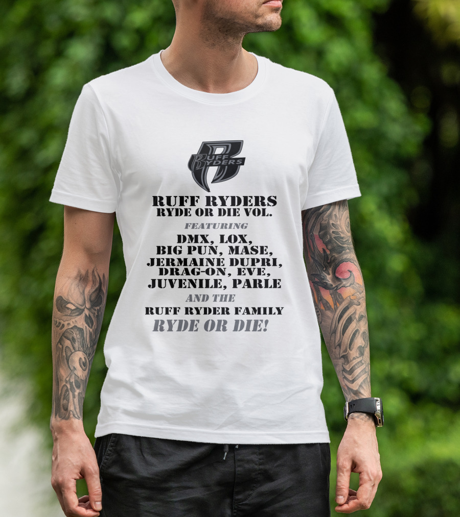 Ruff Ryders Ryde Or Die Vol Featuring Dmx Lox Big Pun Mase Jermaine Dupri Drag-On Eve Juvenile Parle Ruff Ryder Family Ryde Or Die T-Shirt