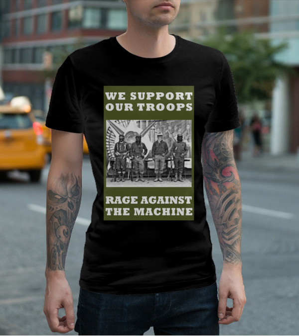 We Support Our Troops Rage Against The Machine T-Shirt