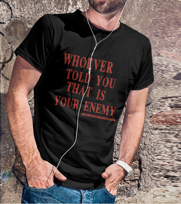 Whoever Told You That Is Your Enemy Rage Against The Machine T-Shirt