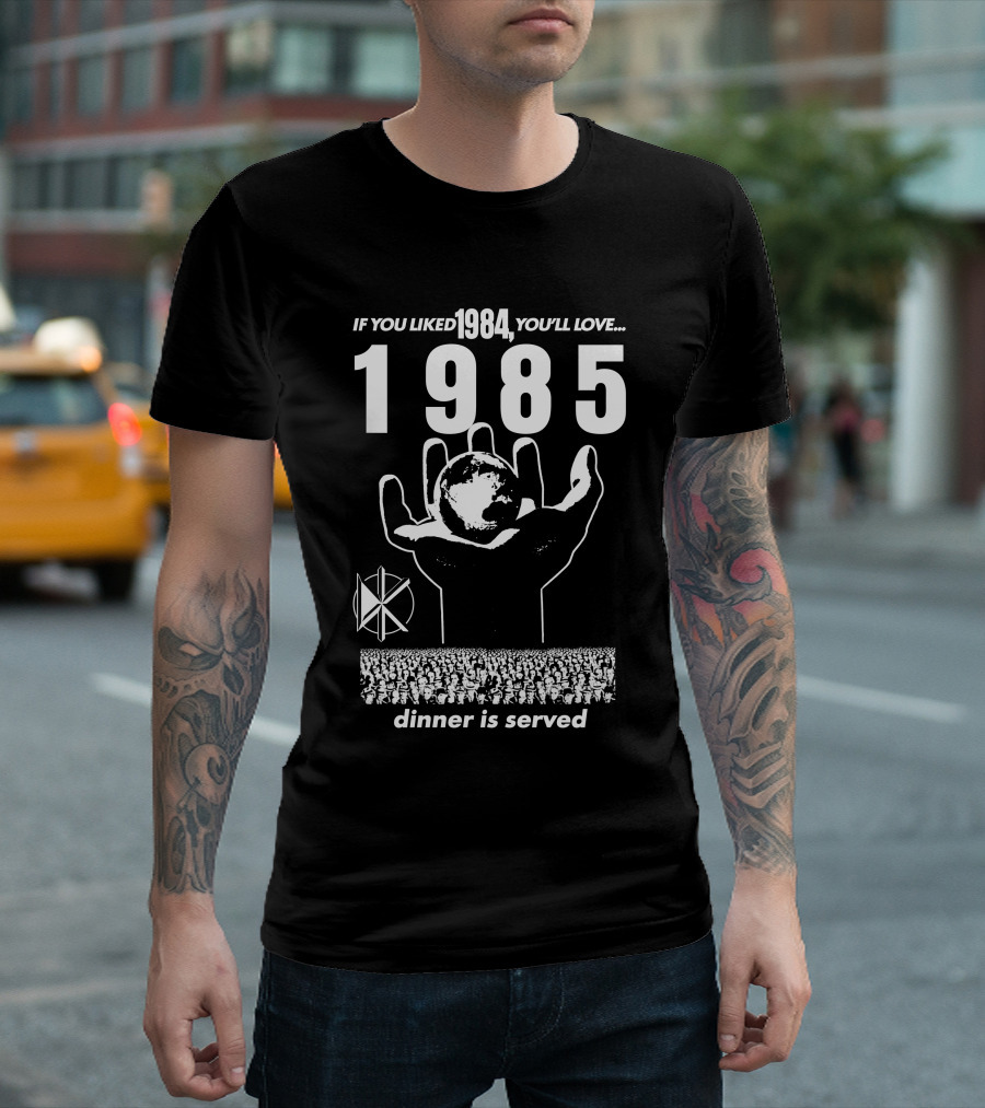 If You Liked 1984 You'll Love 1985 Dinner Is Served Dknd T-Shirt
